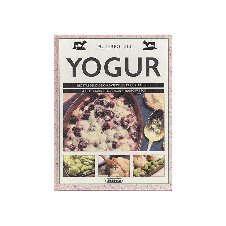 EL LIBRO DEL YOGUR. RECETAS DELICIOSAS A BASE DE PRODUCTOS LACTEOS